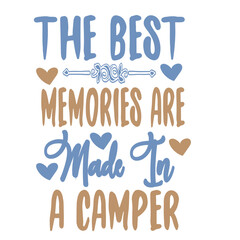 The best memories are made in a camper