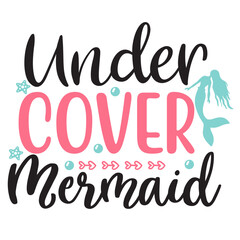Under cover mermaid for tshirt design