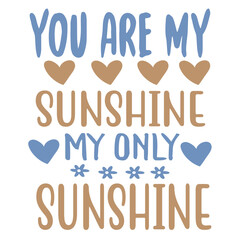 You are my sunshine typography design