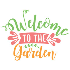 Welcome to the garden lettering, vector illustration