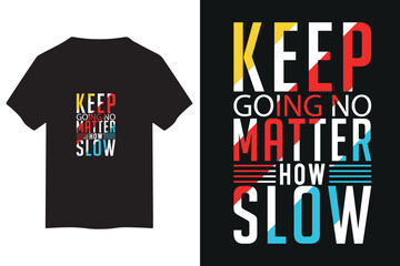Black t shirt mockup with motivational typography design keep going no matter how slow