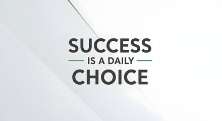 Inspirational quote on a clean background emphasizing that success is a daily choice for motivation and positive mindset