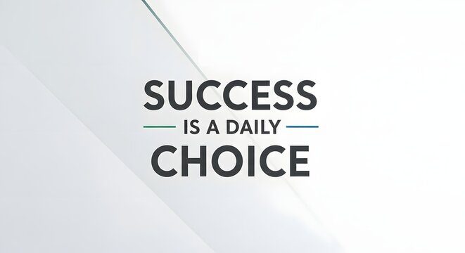 Inspirational quote on a clean background emphasizing that success is a daily choice for motivation and positive mindset - Powered by Adobe