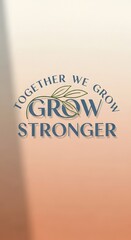 Inspirational wall decal with the phrase 'Together We Grow Stronger' accompanied by a leaf design, promoting unity and strength in a motivational setting