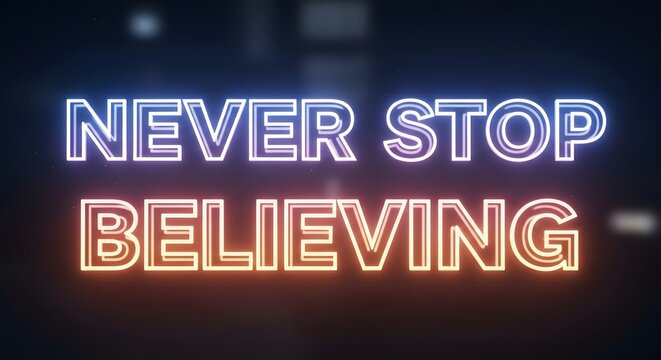 A vibrant neon sign displays the motivational phrase 'Never Stop Believing' in bright colors against a dark background, inspiring perseverance and positivity