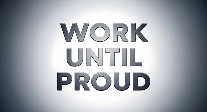 Inspirational motivational quote displayed on a wall with bold typography emphasizing perseverance and pride in work ethic