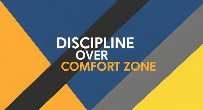 A motivational poster with bold geometric shapes and contrasting colors emphasizing discipline over comfort zone for inspiration and personal growth