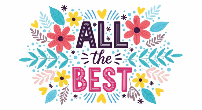 Colorful "All the Best" Hand Lettering Vector Graphic with Flowers and Foliage Isolated