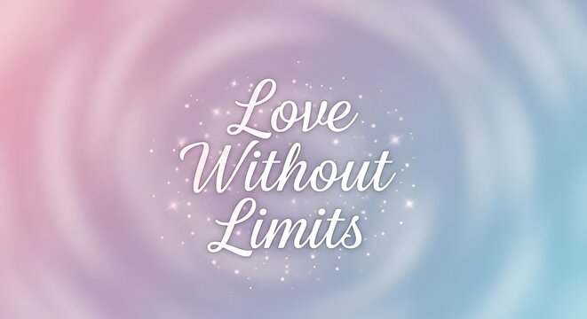 Inspirational quote saying 'Love Without Limits' displayed on a soft, colorful, and swirling pastel background with sparkles and gentle gradients