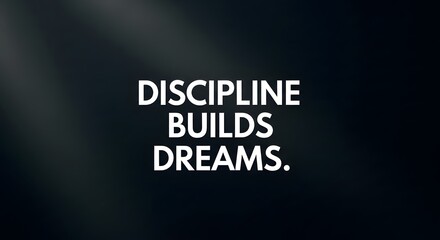 Inspirational quote on a dark background emphasizing the importance of discipline in building dreams and achieving success