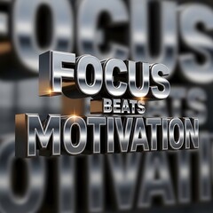 3D rendered image with bold metallic text emphasizing the importance of focus, beats, and motivation in achieving success and personal growth