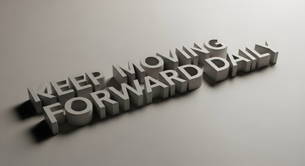 A motivational message displayed in three-dimensional metallic letters on a plain surface encouraging persistence and positivity in daily routines