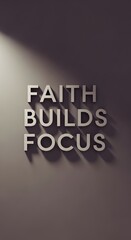 Inspirational wall art with the phrase 'Faith Builds Focus' displayed in bold, three-dimensional letters casting shadows on a smooth, neutral background
