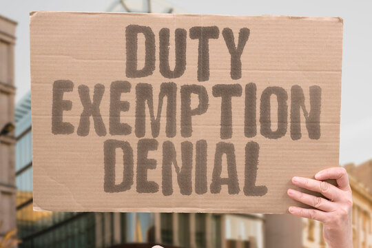 "Duty Exemption Denial" Requests for relief rejected. DUTY. EXEMPTION. REQUEST. RELIEF. REJECT.