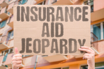 "Insurance Aid Jeopardy" Benefits risk sudden loss. INSURANCE. AID. BENEFIT. RISK. LOSS.