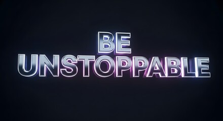 Bright neon-style sign displaying the motivational phrase 'BE UNSTOPPABLE' against a dark background, inspiring confidence and determination
