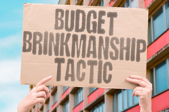 "Budget Brinkmanship Tactic" Leaders use deadline pressure. BUDGET. BRINKMANSHIP. LEADER. DEADLINE. PRESSURE.