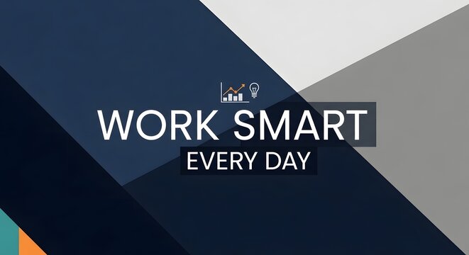 A modern and sleek digital graphic with the motivational phrase 'Work Smart Every Day' emphasizing productivity and efficiency in a professional environment
