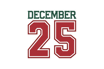 "December 25" Varsity Style Typography For Christmas T Shirt Design