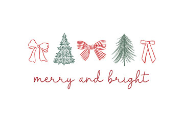 "Merry and Bright" Hand drawn Christmas trees and bows illustration for T Shirt Design