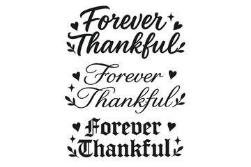 Thankful Calligraphy Trio. Forever Thankful. Create a calligraphy lettering illustration of the phrase:
