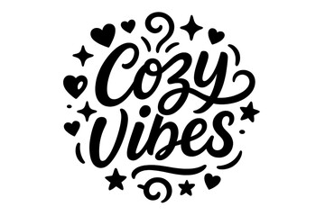 Cozy Vibes Vector. &ldquo;Cozy Vibes&rdquo;. modern hand lettering, smooth curves, balanced composition, clear readable