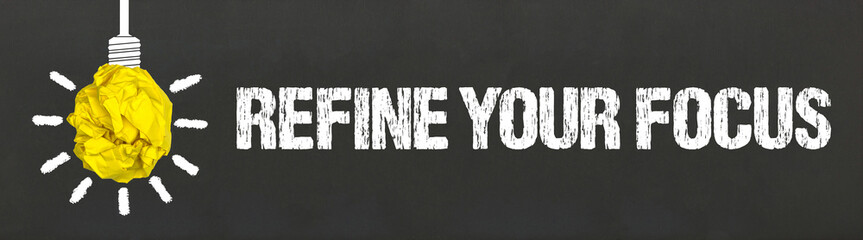 Refine Your Focus	
