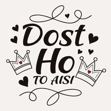Dost ho to aisi text with hearts and crowns in black and white design for friendship appreciation message