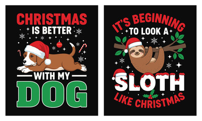 Christmas dog and sloth t-shirt design bundle: cute dog in Santa hat with quote 'Christmas is better with my dog', plus sloth on tree branch wearing Santa hat, festive vector for apparel, sublimation