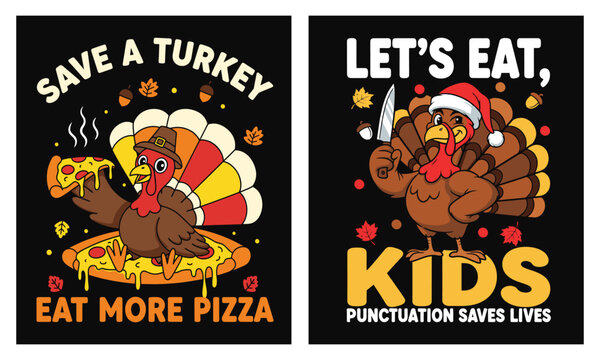 Thanksgiving and Christmas turkey t-shirt bundle: Save a Turkey Eat More Pizza (pilgrim bird) + Lets Eat, Kids, punctuation saves lives (Santa hat, knife); vector for apparel, merch, sublimation