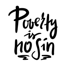 Poverty is no sin - inspire motivational religious quote, slang. Hand drawn lettering. Print for social media content, inspirational poster, t-shirt, bag, cups, card, sticker, badge. Funny writing