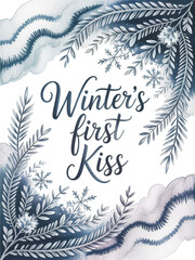 Elegant winter's first kiss watercolor design with snowflakes and frosty foliage for holiday greetings