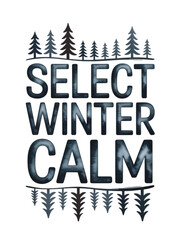 Embrace tranquil winter moments with this serene "Select Winter Calm" design featuring majestic trees and a peaceful atmosphere.