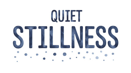 Embrace serene tranquility and inner peace with this elegant 'Quiet Stillness' typography