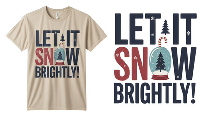 Festive 'Let It Snow Brightly!' holiday graphic with snow globe and candy cane perfect for winter apparel