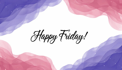 Soft pastel gradient with smooth flowing shapes and watercolor textures. Elegant handwritten “Happy Friday!” text at the center