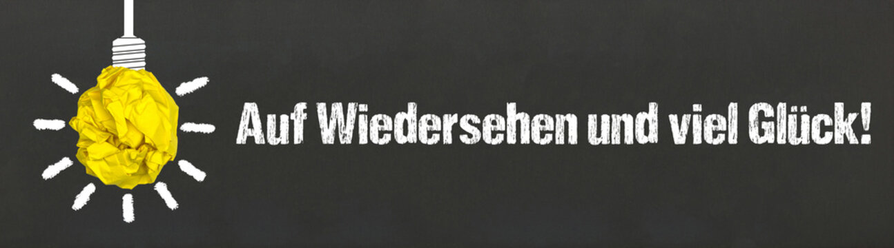 Auf Wiedersehen und viel Glück!	
