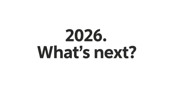 Image displaying the year 2026 followed by question "What's next?", representative of future trends, challenges, anticipation and strategic planning