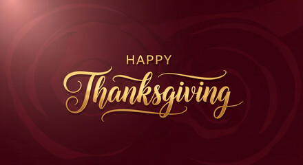Burgundy background with gold cursive text "Happy Thanksgiving", celebratory message evoking gratitude, festive event, holiday season, fall theme