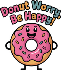 Donut Worry Be Happy Cute Food Pun Illustration Featuring Smiling Donut with Sprinkles and Cheerful Typography for Positivity