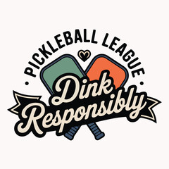 Obraz premium Pickleball League Dink Responsibly T-Shirt Design Funny Sports Graphic