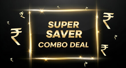 Super saver combo deal promotion with golden frame and rupee symbols on a dark background for indian market advertising campaigns