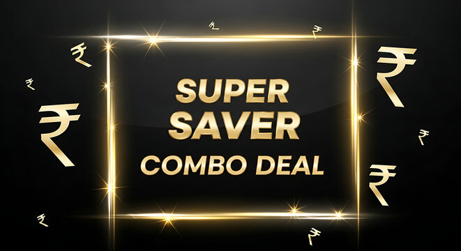 Super saver combo deal promotion with golden frame and rupee symbols on a dark background for indian market advertising campaigns