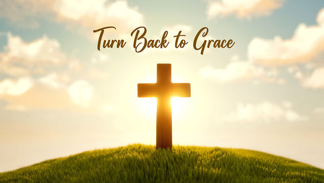 A solitary wooden cross stands on a grassy hilltop bathed in the warm glow of a sunrise or sunset with the words turn back to grace inscribed above a day of prayer and repentance