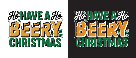Ho Have A Ho BEERY CHRISTMAS" T-Shirt Vector Design – Funny Drinking Holiday Typography