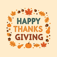 Happy Thanksgiving greeting with autumn leaves, pumpkins, and acorns. Festive fall harvest illustration for holiday celebration.