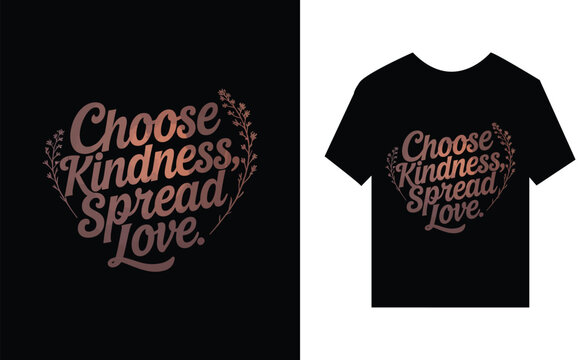 Choose Kindness Spread Love Typography T Shirt Design ,  t shirt design, typography, lettering, quote, slogan