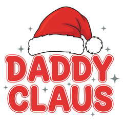 Daddy Claus Christmas T-Shirt Design Vector Illustration with Santa Hat and Typography