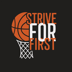 Strive for First Basketball Motivation t shirt design