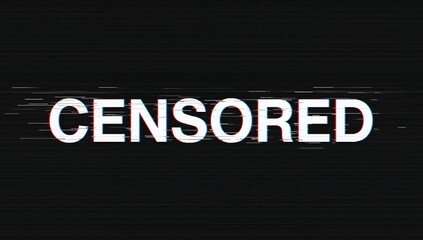 A powerful visual of the word censored, heavily distorted with a striking digital glitch effect on a dark background representing media control